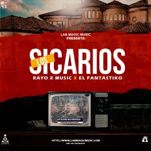 El Fantastiko Ft. Rayo X Music – Los Sicarios